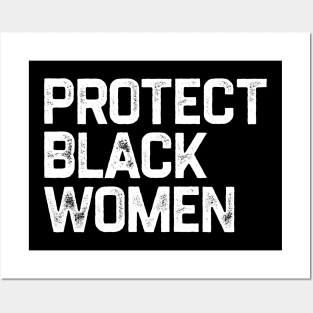 Protect Black Women Posters and Art